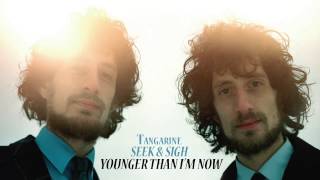 Tangerine - Younger Than i'm Now
