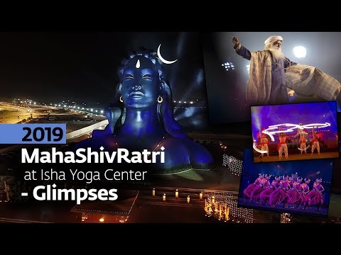 MahaShivRatri 2019 at Isha Yoga Center - Glimpses | Sadhguru