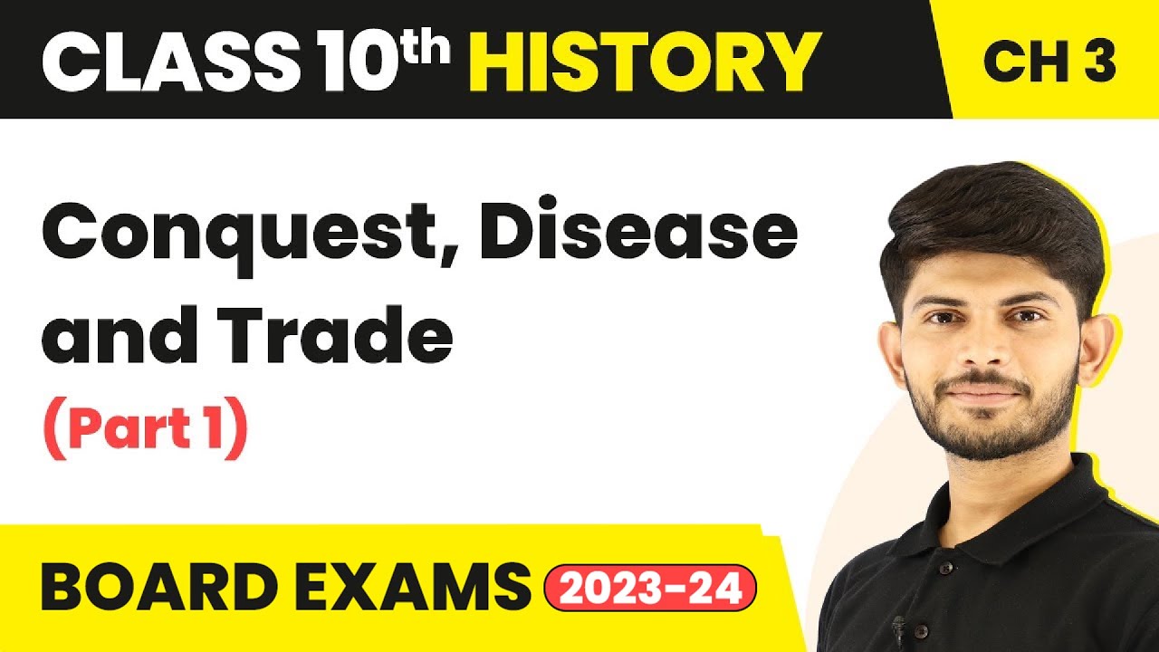 Conquest, Disease and Trade Part 1-The Making of a Global World | Class 10 History Chapter 3 2023-24