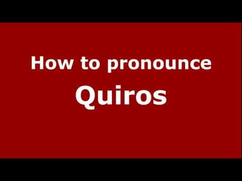 How to Pronounce Quiros - PronounceNames.com