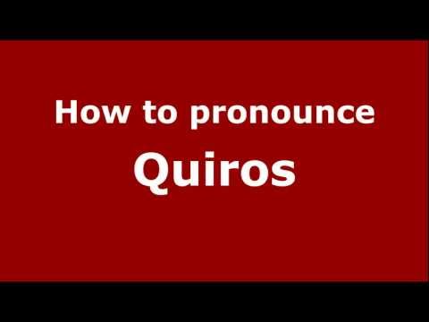 How to pronounce Quiros