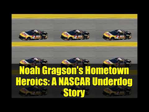 Noah Gragson's Hometown Heroics: A NASCAR Underdog Story
