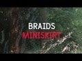 Braids - Miniskirt 