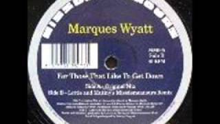 Marques Wyatt - For Those That Like To Get Down