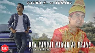 Download lagu FATWA SAPUTRA ft ALKAWI || DEK PANDAI MAMAK JO URANG - Cipt : Alkawi mp3