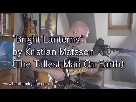 Bright Lanterns - The Tallest Man On Earth