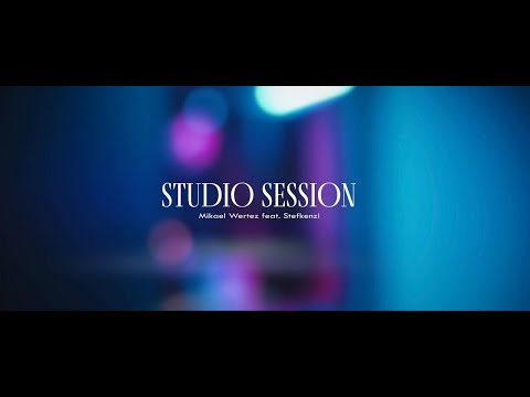 Mikael Wertez x Stefkenzi - Studio Session (prod. prodbyalleyu x Lukenzi)