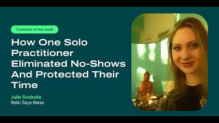 How One Solo Practitioner Eliminated No-Shows And Protected Their Time: Customer Feature