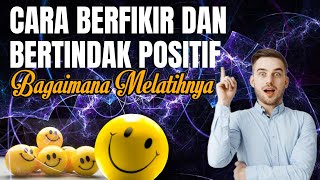 Download lagu Cara Berfikir dan Bertindak Positif. Berikut Tips Ampuh agar dapat Melatihnya. mp3