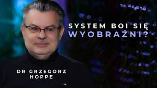 Dlaczego SYSTEM boi się Twojej wyobraźni? Wyjście z Matrixa | dr Grzegorz Hoppe