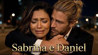 Daniel e Sabrina 🔥 Tente Não Chorar🎬 Entre o Amor e o Poder