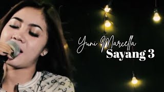 Download lagu SAYANG 3 - YUNI MARCELLA mp3 Download lagu SAYANG 3 - YUNI MARCELLA mp3