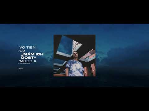 IVO TIEŇ – MÁM ICH DOSŤ [MOOD X]