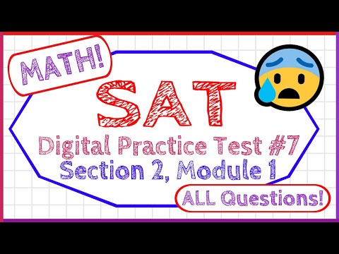 SAT Digital Practice Test #7 Section 2 Module 1 - MATH  - ALL QUESTIONS!