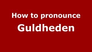 How to pronounce Guldheden
