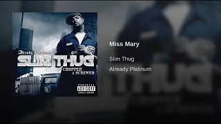Slim Thug - Miss Mary  (screwed &amp; chopped)