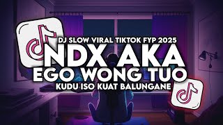 Download lagu DJ EGO WONG TUO NDX AKA VIRAL TIKTOK FULL SONG mp3
