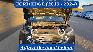 Ford Edge - HOW TO ADJUST THE FRONT HOOD HEIGHT (2015 - 2024)