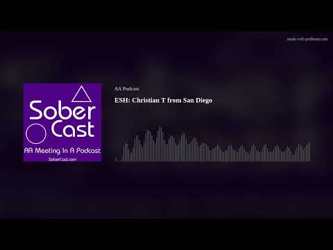 ESH: Christian T from San Diego - AA Speaker