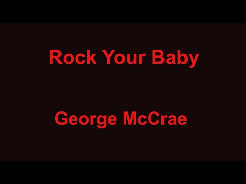 Rock Your Baby -  George McCrae - with lyrics