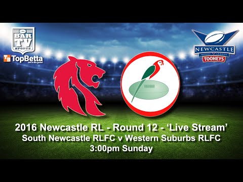2016 Newcastle RL Round 12 Live Stream - South Newcastle RLFC v Western Suburbs RLFC