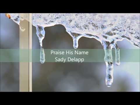 Sady Delapp - Praise His Name - Misc Originals