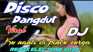 Download lagu DISCO DANGDUT REMIX ELECTONE TERBARU FULL BASS  KUNANTI DI PINTU SURGA HITS 2025 mp3