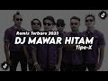 DJ MAWAR HITAM TIPE X REMIX TERBARU 2023