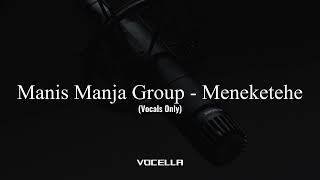 Download lagu Manis Manja Group - Meneketehe (Acapella/Vocals Only) mp3