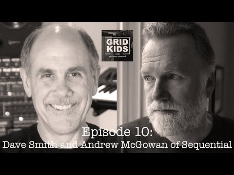 Grid Kids with Nicholas Semrad - #10 - Dave Smith and Andrew McGowan of Sequential