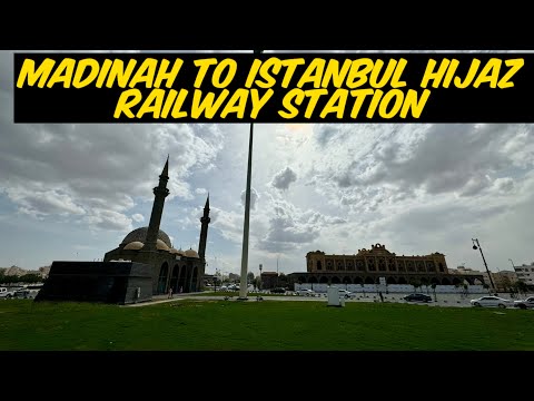 Madinah To Istanbul train Railway station in Madinah SaudiaArabia