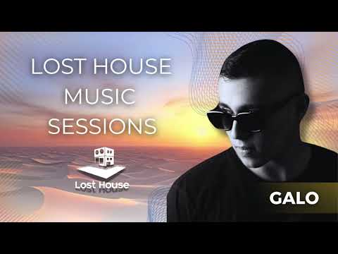 ☀️Galo @ Lost House Music Sessions | Deep Melodies DJ Set