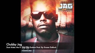 Chubby Jag - Dont Make Me ft. Fred The Godson & B. Peace "Hell Week"