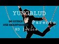 YUNGBLUD - Parents | lyrics (8D audio) YUNGBLUD - Parents | lyrics (8D audio)