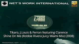 Download lagu Tikaro, J.Louis & Ferran featuring Clarence - Shine On Me (Robbie Rivera Juicy Miami Mix) (2008) mp3 Download lagu Tikaro, J.Louis & Ferran featuring Clarence - Shine On Me (Robbie Rivera Juicy Miami Mix) (2008) mp3