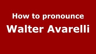 How to pronounce Walter Avarelli