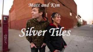Matt and Kim - Silver Tiles Lyrics
