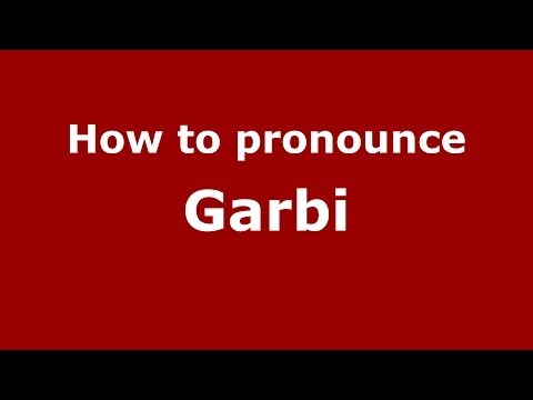 How to pronounce Garbi