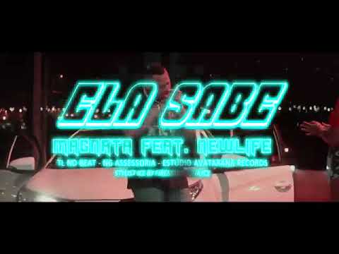 MC MAGNATA DA 011 Feat NEW LIFE  Ela Sabe que eu Morro Ela Sabe que eu Mato.