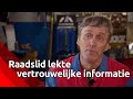 Raadslid lekte 'per ongeluk' vertrouwelijke informatie.