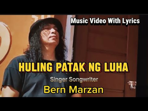 Bern Marzan new original song "HULING PATAK NG LUHA" (Music video with Lyrics)
