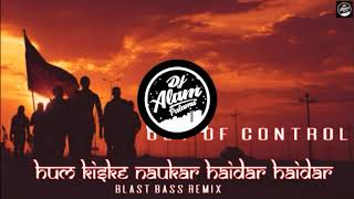 Hum Kiske Naukar Haidar Haidar  Blast Mix  DJ Alam