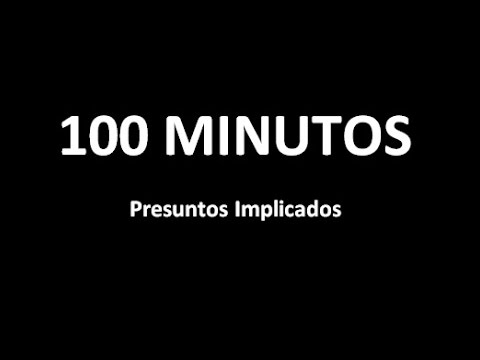 PRESUNTOS IMPLICADOS 100 MINUTOS