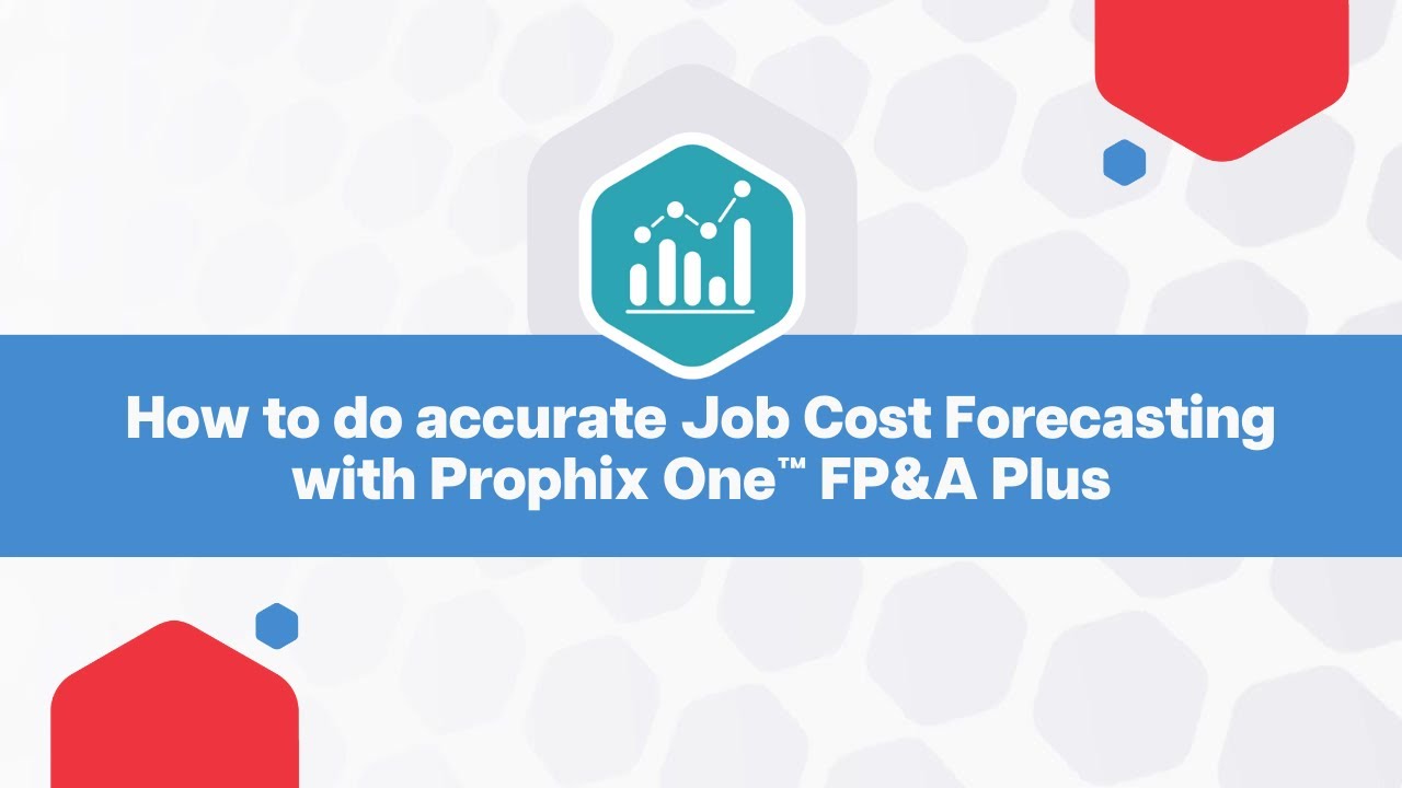 How to do accurate construction job cost forecasting with Prophix One™ FP&A Plus