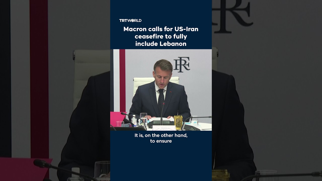 Video | Macron calls for US-Iran ceasefire to fully include Lebanon