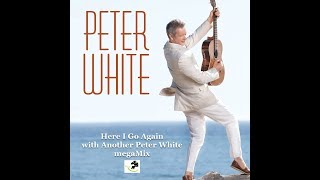 Here I Go Again With Another Peter White megaMix