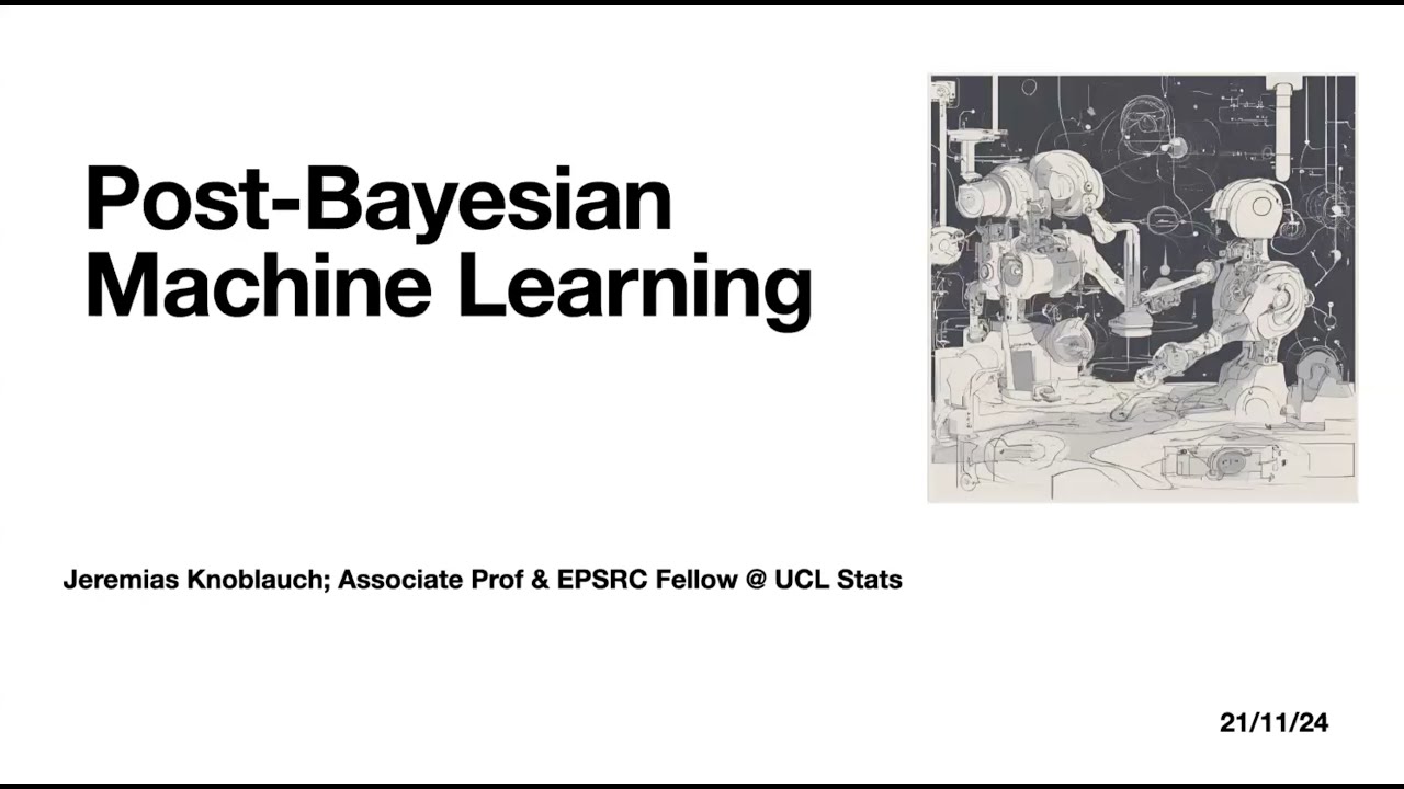 Jeremias Knoblauch (University College London): Post-Bayesian Machine Learning