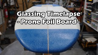 Glassing a Prone Foil Surfboard Time-Lapse