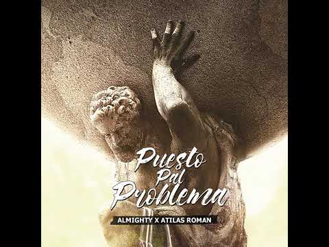 Puesto Pal Problema (Almighty feat. Atilas Roman)