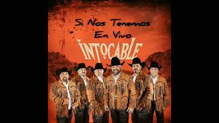 Intocable - Si Nos Tenemos - En Vivo